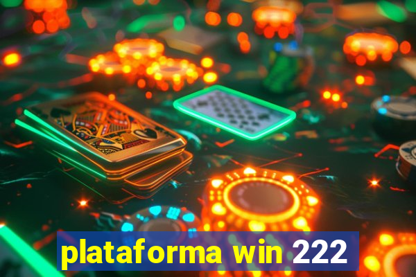 plataforma win 222